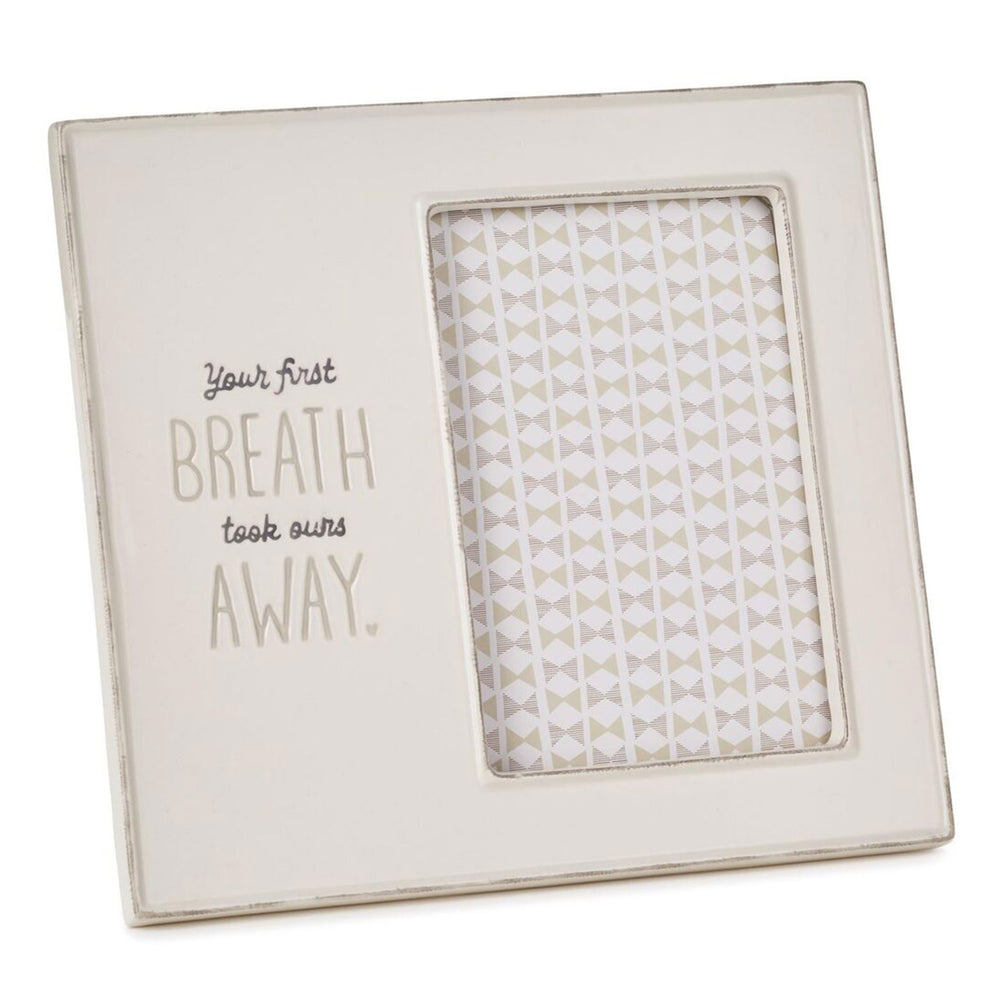 Your First Breath Took Ours Away Picture Frame, 4x6