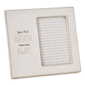 
            
                Load image into Gallery viewer, Your First Breath Took Ours Away Picture Frame, 4x6
            
        