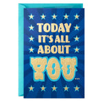 Today It's All About You Birthday Card