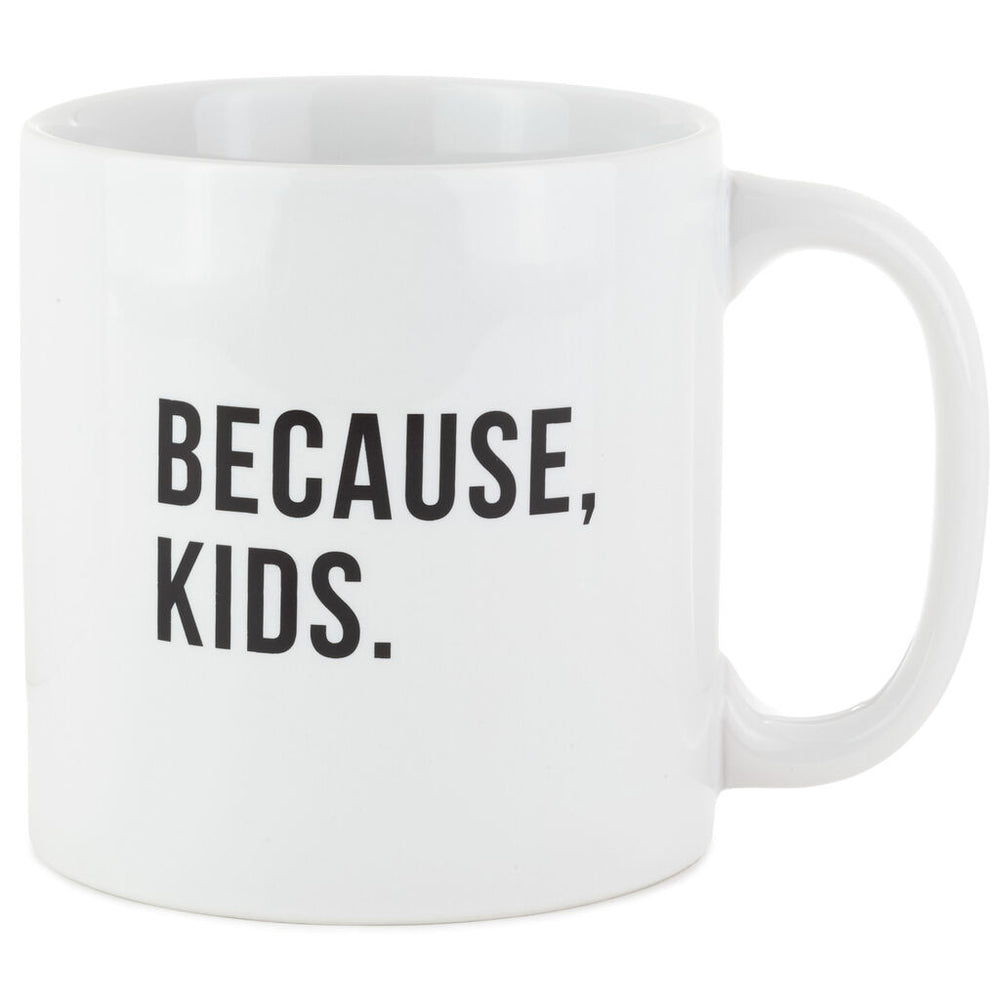Because Kids Mug, 15 oz. – Ann's Hallmark and Creative